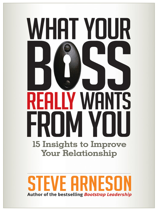 Title details for What Your Boss Really Wants from You by Steve Arneson - Available